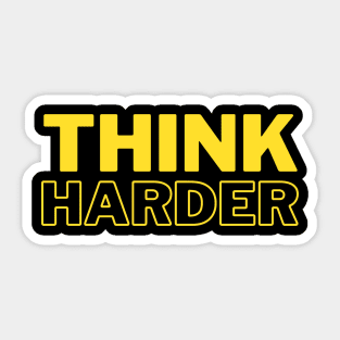 Think Harder Sticker